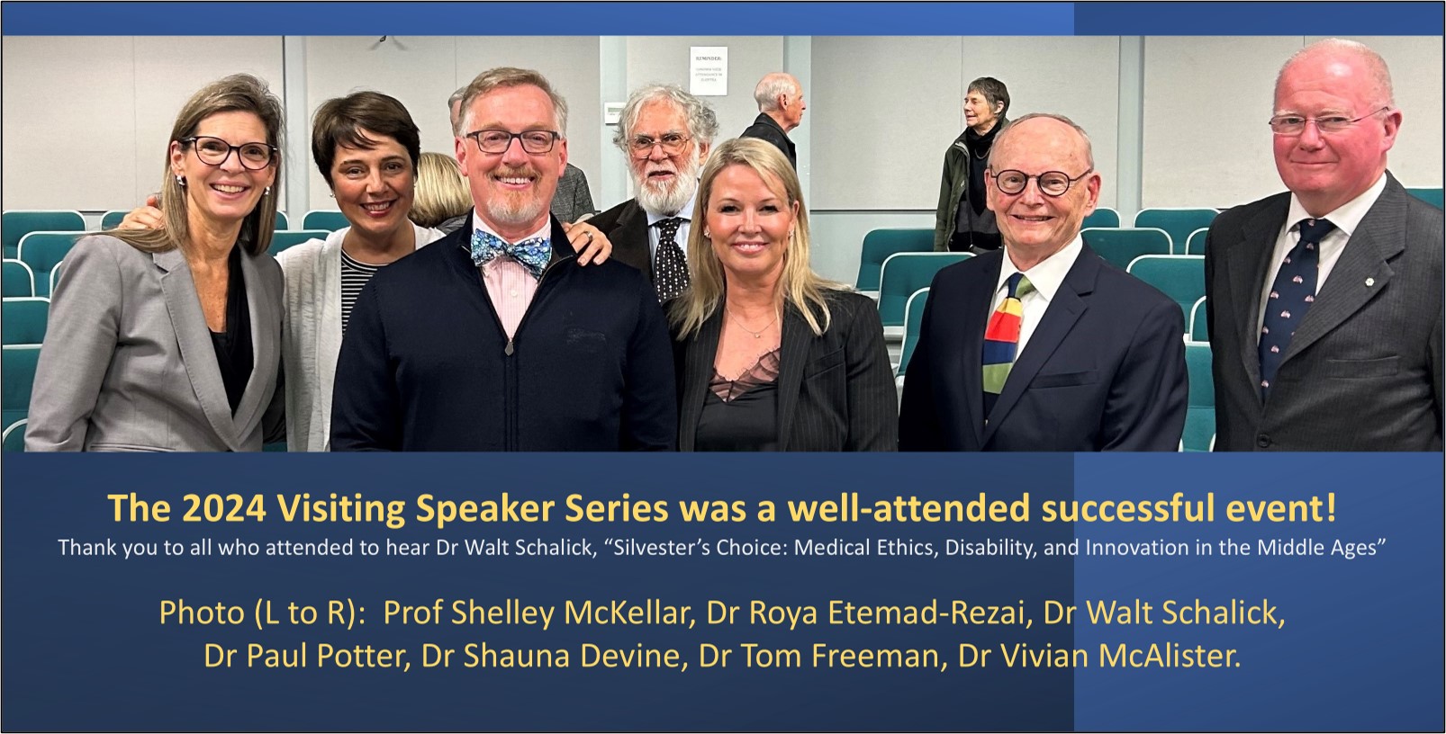 Image of seven men and women standing in a lecture hall smiling at the camera. They are dressed professionally. Test reads: "The 2024 Visiting Speaker Series was a well-attended successful event! Thank you to all who attended to hear Dr. Walt Schalick, "Silvester's Choice: Medical Ethics, Disability, and Innocation in the Middle Ages." Photo (L to R): Prof Shelley McKellar, Dr. Roya Etemad-Rezai, Dr. Walt Schalick, Dr. Paul Potter, Dr. Shauna Devine, Dr. Tom Freeman, Dr. Vivian McAlister